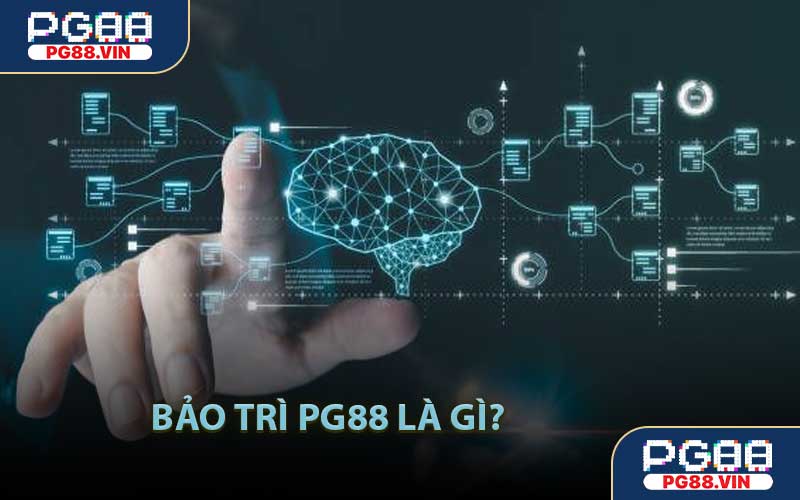 Bảo trì PG88 là gì?