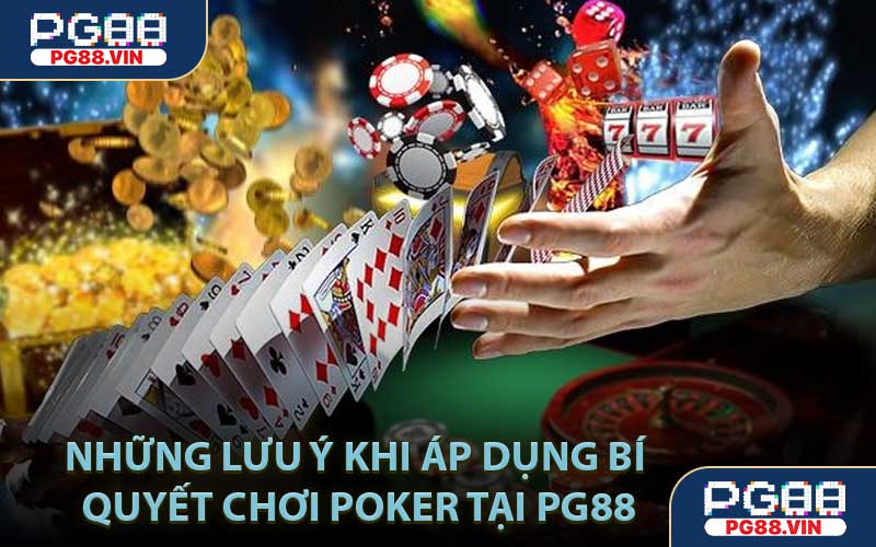 Những lưu ý khi áp dụng bí quyết chơi Poker tại PG88