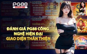 Đánh giá PG88 Công nghệ hiện đại, giao diện thân thiện
