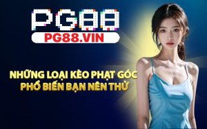 Những loại kèo phạt góc phổ biến bạn nên thử