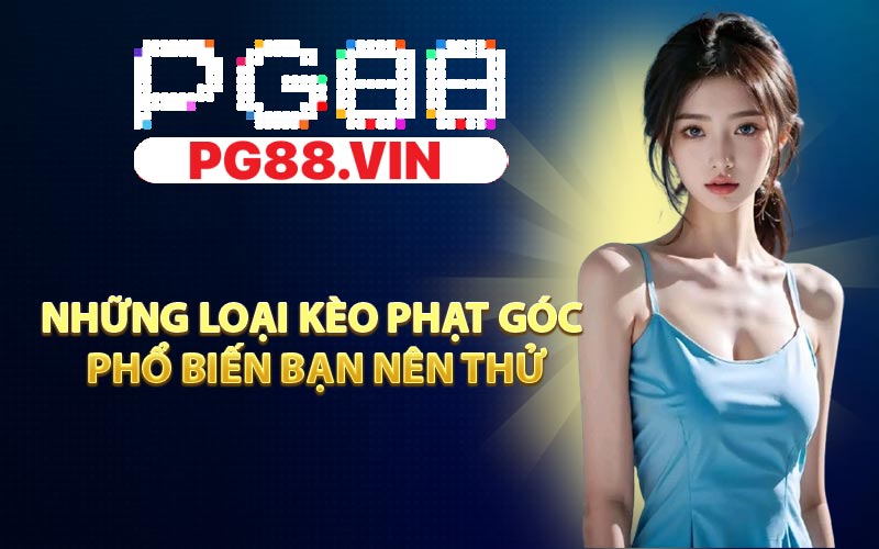 Những loại kèo phạt góc phổ biến bạn nên thử
