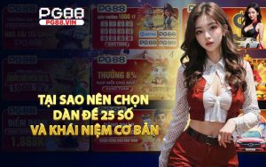Tại sao nên chọn dàn đề 25 số và khái niệm cơ bản