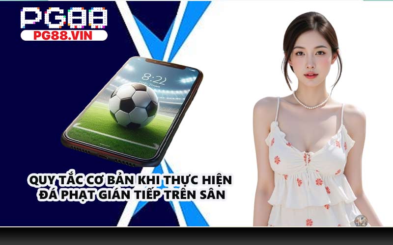 Quy tắc cơ bản khi thực hiện đá phạt gián tiếp trên sân